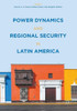 Power Dynamics and Regional Security in Latin America