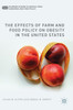 The Effects of Farm and Food Policy on Obesity in the United States (Palgrave Studies in Agricultural Economics and Food Policy)