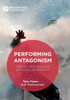 Performing Antagonism: Theatre, Performance & Radical Democracy (Performance Philosophy)