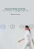 Successful Global Leadership: Frameworks for Cross-Cultural Managers and Organizations