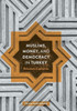 Muslims, Money, and Democracy in Turkey: Reluctant Capitalists