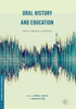 Oral History and Education: Theories, Dilemmas, and Practices (Palgrave Studies in Oral History)