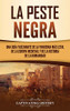 La peste negra: Una guía fascinante de la pandemia más letal de la Europa medieval y de la historia de la humanidad (Spanish Edition) - Hardcover