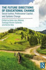 Future Directions of Educational Change: Social Justice, Professional Capital, and Systems Change (Routledge Leading Change)