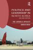 Politics and Leadership in North Korea: The Guerilla Dynasty