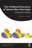 The Political Economy of Same-Sex Marriage (Routledge IAFFE Advances in Feminist Economics)