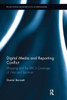 Digital Media and Reporting Conflict: Blogging and the BBCÆs Coverage of War and Terrorism (Routledge Research in Journalism)