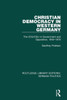 Christian Democracy in Western Germany (RLE: German Politics): The CDU/CSU in Government and Opposition, 1945-1976 (Routledge Library Editions: German Politics)