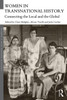 Women in Transnational History: Connecting the Local and the Global (Women's and Gender History)