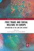 Free Trade and Social Welfare in Europe (Routledge Studies in Modern European History)