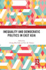 Inequality and Democratic Politics in East Asia (Politics in Asia)