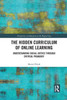 The Hidden Curriculum of Online Learning (Perspectives on Education in the Digital Age)