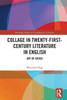 Collage in Twenty-First-Century Literature in English: Art of Crisis (Routledge Studies in Contemporary Literature)