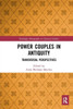 Power Couples in Antiquity (Routledge Monographs in Classical Studies)