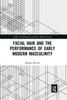 Facial Hair and the Performance of Early Modern Masculinity (Studies in Performance and Early Modern Drama)