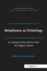 Metaphysics as Christology (Routledge New Critical Thinking in Religion, Theology and Biblical Studies)