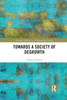 Towards a Society of Degrowth (Routledge Explorations in Environmental Studies)