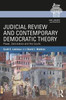Judicial Review and Contemporary Democratic Theory: Power, Domination, and the Courts (Law, Courts and Politics)