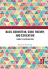 Basil Bernstein, Code Theory, and Education (Education and Social Theory)