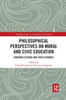 Philosophical Perspectives on Moral and Civic Education (Routledge Studies in Contemporary Philosophy)