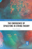 The Emergence of Spacetime in String Theory (Routledge Studies in the Philosophy of Mathematics and Physics)