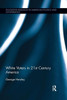 White Voters in 21st Century America (Routledge Research in American Politics and Governance)