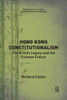 Hong Kong Constitutionalism (The Rule of Law in China and Comparative Perspectives)