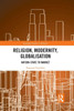 Religion, Modernity, Globalisation (Routledge Studies in Religion)