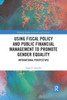 Using Fiscal Policy and Public Financial Management to Promote Gender Equality (Routledge Studies in Gender and Economics)