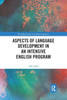 Aspects of Language Development in an Intensive English Program (Routledge Studies in Applied Linguistics)