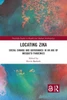 Locating Zika (Routledge Studies in Health and Medical Anthropology)