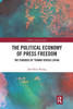 The Political Economy of Press Freedom (Politics in Asia)