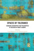 Spaces of Tolerance: Changing Geographies and Philosophies of Religion in TodayÆs Europe (Routledge Research in Place, Space and Politics)