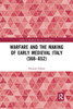 Warfare and the Making of Early Medieval Italy (568û652) (Studies in Medieval History and Culture)