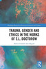 Trauma, Gender and Ethics in the Works of E.L. Doctorow (Routledge Research in American Literature and Culture)
