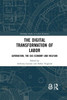 The Digital Transformation of Labor (Routledge Studies in Labour Economics)
