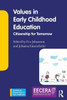 Values in Early Childhood Education: Citizenship for Tomorrow (Towards an Ethical Praxis in Early Childhood)