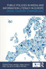 Public Policies in Media and Information Literacy in Europe: Cross-Country Comparisons (Routledge Studies in European Communication Research and Education)