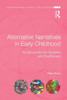 Alternative Narratives in Early Childhood: An Introduction for Students and Practitioners (Contesting Early Childhood)