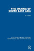 The Making of South East Asia (Routledge Library Editions: Modern East and South East Asia)