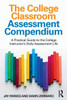 The College Classroom Assessment Compendium: A Practical Guide to the College InstructorÆs Daily Assessment Life