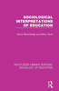 Sociological Interpretations of Education (Routledge Library Editions: Sociology of Education)
