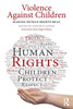 Violence Against Children: Making Human Rights Real