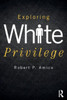 Exploring White Privilege (New Critical Viewpoints on Society)
