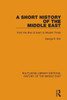 A Short History of the Middle East: From the Rise of Islam to Modern Times (Routledge Library Editions: History of the Middle East)