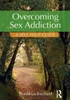 Overcoming Sex Addiction: A Self-Help guide