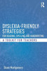 Dyslexia-friendly Strategies for Reading, Spelling and Handwriting: A Toolkit for Teachers