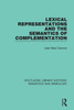 Lexical Representations and the Semantics of Complementation (Routledge Library Editions: Semantics and Semiology)