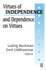 Virtues of Independence and Dependence on Virtues