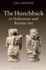 The Hunchback in Hellenistic and Roman Art